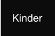 Kinder